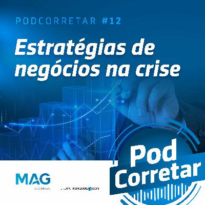 #12 - Estratégias de negócios na crise