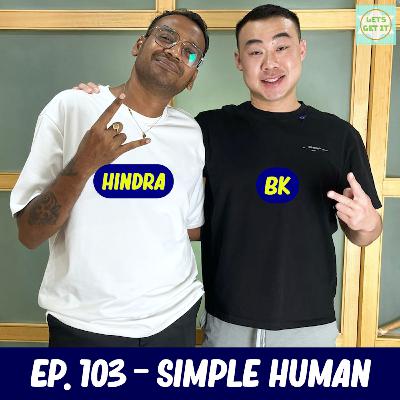 #103 Simple Human Ft. Hindra Bose