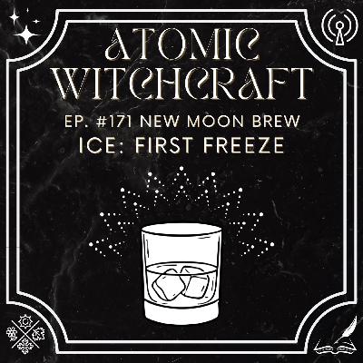 Ep. #171 New Moon Brew: Ice - First Freeze