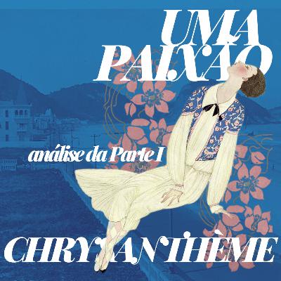 S05E01 - Uma Paixão (1923), de Chrysanthème ✸ Análise da primeira parte e temas para debate