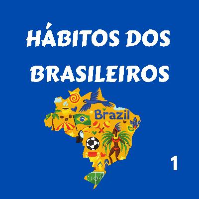 Os hábitos dos brasileiros