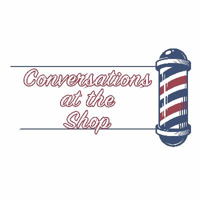 Conversations At The Shop Ep.176