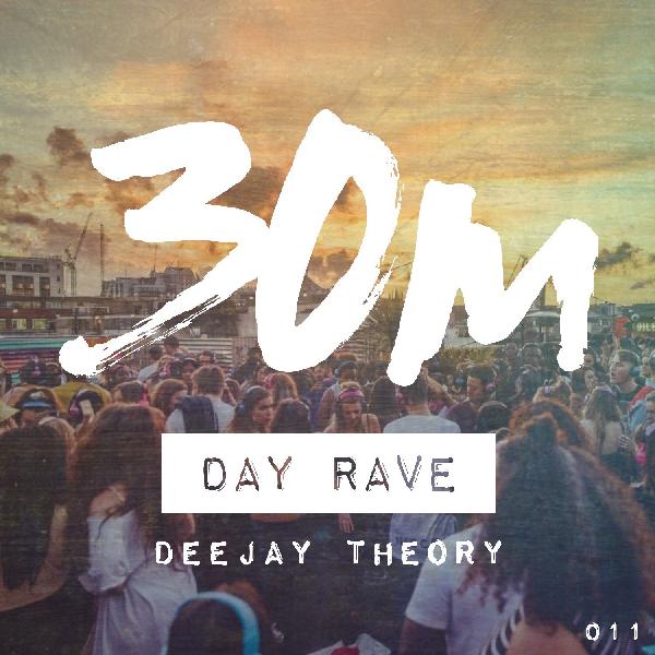 011: Day Rave - Deejay Theory (SF/New England) 011: Day Rave - Deejay Theory (SF/New England)