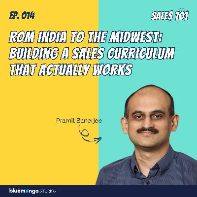 From India to the Midwest: Building a Sales Curriculum That Actually Works | Pramit Banerjee - 14