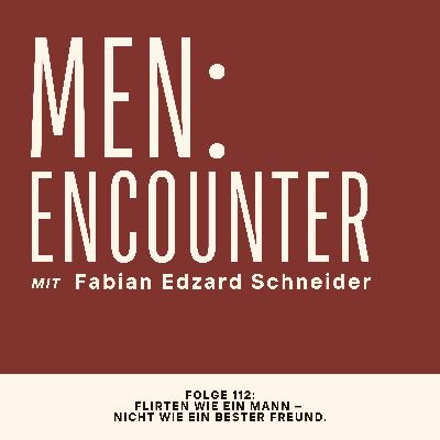 Flirten wie ein Mann – nicht wie ein bester Freund.