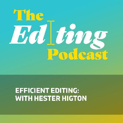Efficient editing: With Hester Higton Efficient editing: With Hester Higton