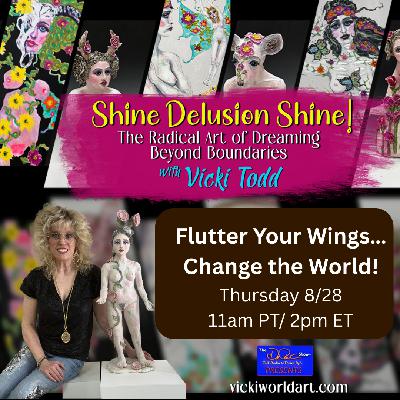 Flutter Your Wings…Change the World!