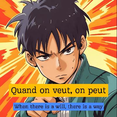 Expression française : "Quand on veut on peut"