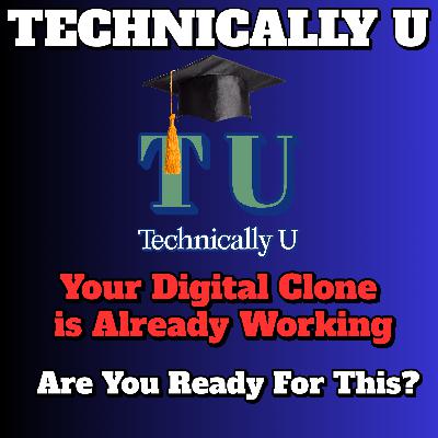Your Digital Clone is Already Working—Are You Ready For This?