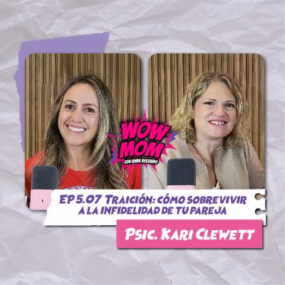 Ep. 5.07 "Traición: Cómo sobrevivir a la infidelidad de tu pareja" con Psic. Kari Klewett