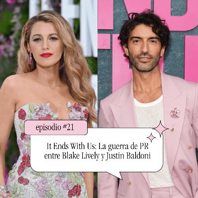 #21 - It Ends With Us: La guerra de PR entre Blake Lively y Justin Baldoni #21 - It Ends With Us: La guerra de PR entre Blake Lively y Justin Baldoni