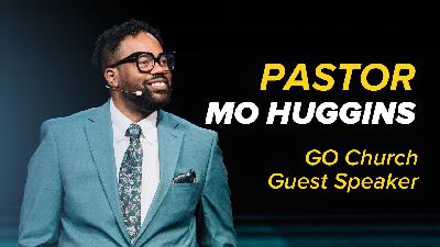 We Must GO! | GO Church Sundays | Guest Speaker Mo Huggins We Must GO! | GO Church Sundays | Guest Speaker Mo Huggins