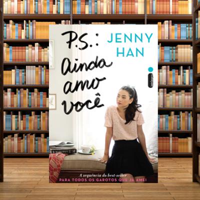 P.S. Ainda Amo Você | Livro 02 - Jenny Han