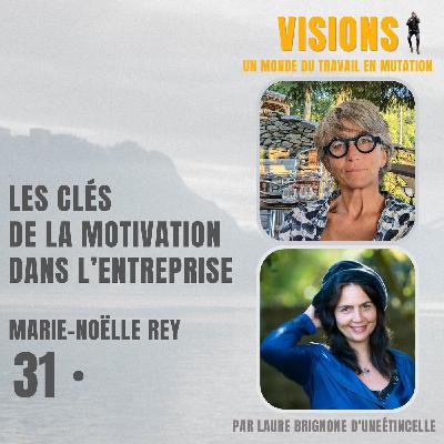 31 - Les clés de la motivation dans l'entreprise - Avec Marie-Noëlle Rey