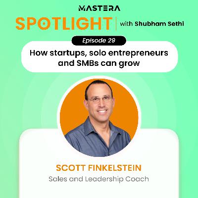 How startups, solo entrepreneurs and SMBs can grow Ft. Scott Finkelstein