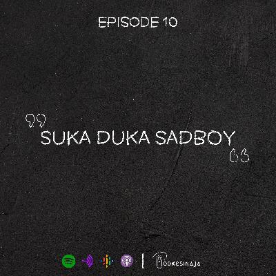 Episode 11 : Suka Duka Sadboy Episode 11 : Suka Duka Sadboy