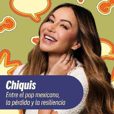 Chiquis: Entre el pop mexicano, la pérdida y la resiliencia