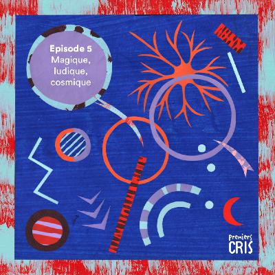 [MOOC#petitecultnum]  Épisode 5 • Magique, ludique, cosmique