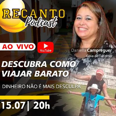 RECANTO Podcast #17 | Descubra como viajar barato | Dinheiro não é mais desculpa | Part. Daniella Campreguer