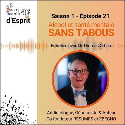 Alcool et santé mentale sans tabous, entretien avec le Dr Thomas Orban Alcool et santé mentale sans tabous, entretien avec le Dr Thomas Orban