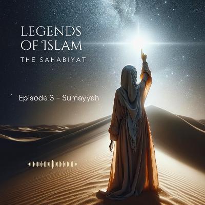 Episode 3: Sumayyah Episode 3: Sumayyah
