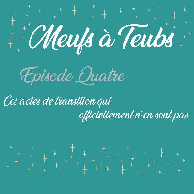 Meufs à Teubs #4 - Ces actes de transition qui officiellement n'en sont pas Meufs à Teubs #4 - Ces actes de transition qui officiellement n'en sont pas