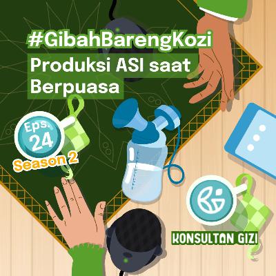 #gibah2022 ep.24 Produksi ASI saat Berpuasa #gibah2022 ep.24 Produksi ASI saat Berpuasa