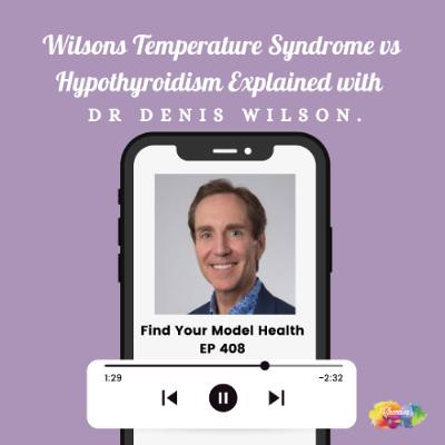 #408 Wilson's Temperature Syndrome vs Hypothyroidism with Dr Denis Wilson.