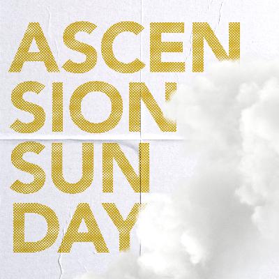 Ascension Sunday — Pastor Mark Dunford
