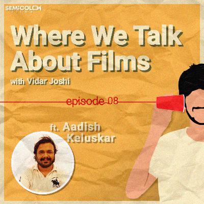 As Bold As It Gets ft. Aadish Keluskar | Where We Talk About Films S01EP08 As Bold As It Gets ft. Aadish Keluskar | Where We Talk About Films S01EP08
