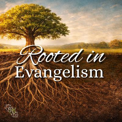 "Rooted in Evangelism"
