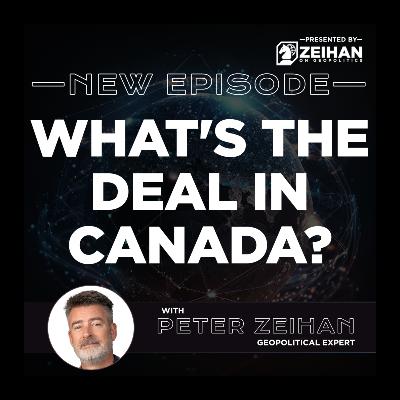 What's The Deal in Canada? || Peter Zeihan