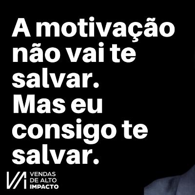 A MENTIRA da motivação: o que realmente faz você vender todos os dias