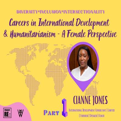 Career in International Development and Humanitarianism- a female perspective, Cianne Jones - Part 1