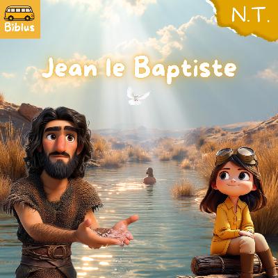 #27 - Jean le Baptiste [NOUVEAU TESTAMENT]