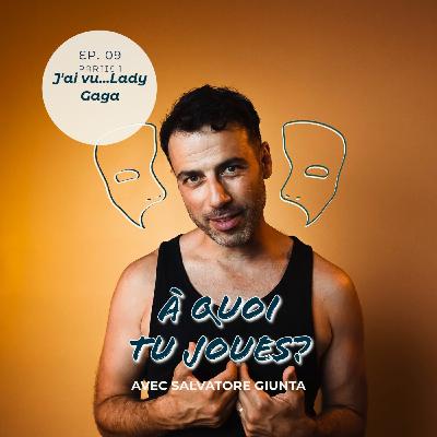Ep 09. (partie 1) - J'ai vu... Lady Gaga Ep 09. (partie 1) - J'ai vu... Lady Gaga