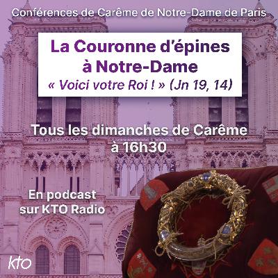 Fête du Christ-Roi; histoire, lectionnaire, liturgie -Conférence de Carême de ND de Paris 2026 (4/6)