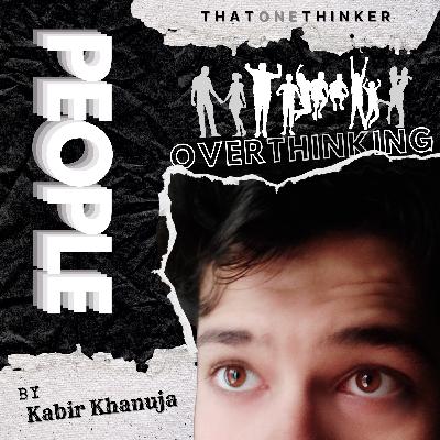 PEOPLE ft. Overthinking | Ep25 PEOPLE ft. Overthinking | Ep25