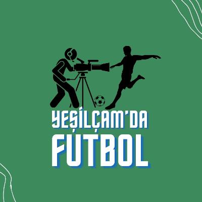 Yeşilçam'da Futbol | Podcast