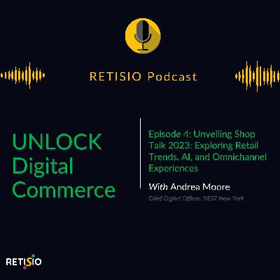 Unveiling Shop Talk 2023: Exploring Retail Trends, AI, and Omnichannel Experiences with Andrea Moore, Chief Digital Officer of NEST New York