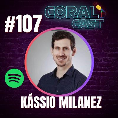 #107 - Kássio Milanez - Coral Cast #107 - Kássio Milanez - Coral Cast