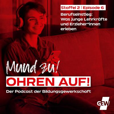 Berufseinstieg: Was junge Lehrkräfte und Erzieher*innen erleben (Staffel 2, Episode 6)