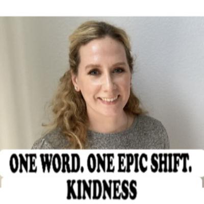 ONE WORD. ONE EPIC SHIFT. KINDNESS - Margaret Solorio with Jane Applegath ONE WORD. ONE EPIC SHIFT. KINDNESS - Margaret Solorio with Jane Applegath