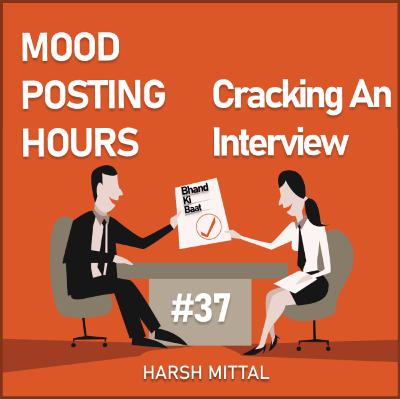 Episode 37: Cracking An Interview | Mood Posting Hours