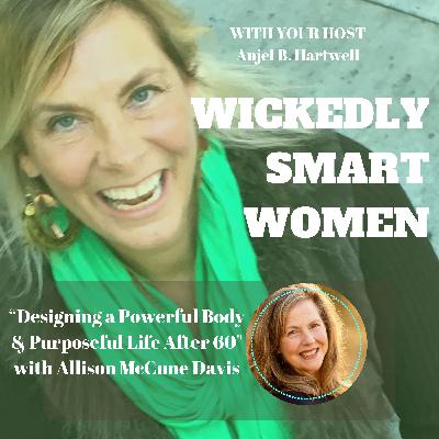 Designing a Powerful Body & Purposeful Life After 60 with Allison McCune Davis - Ep.343