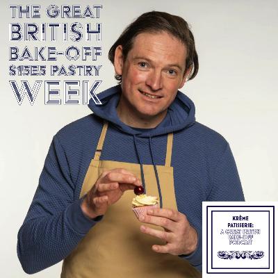 Krème Patisserie: A Great British Bake-Off Podcast Season 4 Episode 05: Pastry Week