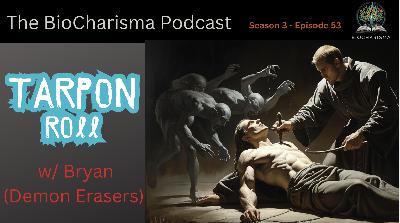 “Tarpon Roll” w/ Bryan of Demon Erasers