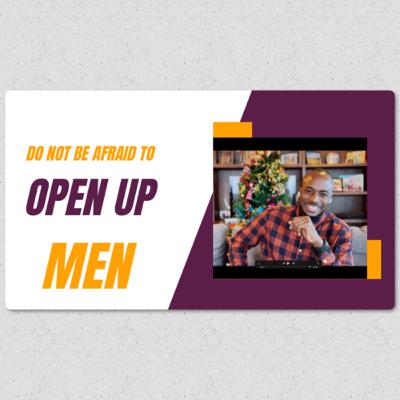 Don’t Be Afraid To Open Up.. An open letter to all men Don’t Be Afraid To Open Up.. An open letter to all men