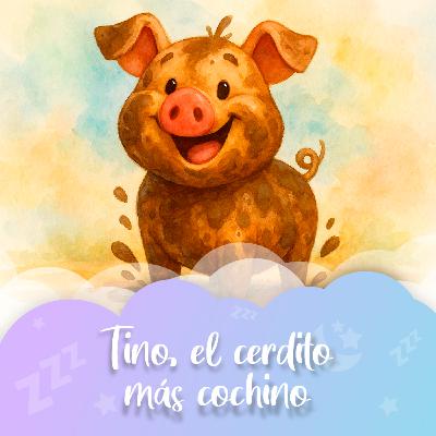 Cuento nº80 Tino, el cerdito más cochino