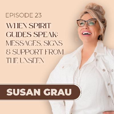 When Spirit Guides Speak: Messages, Signs & Support from the Unseen